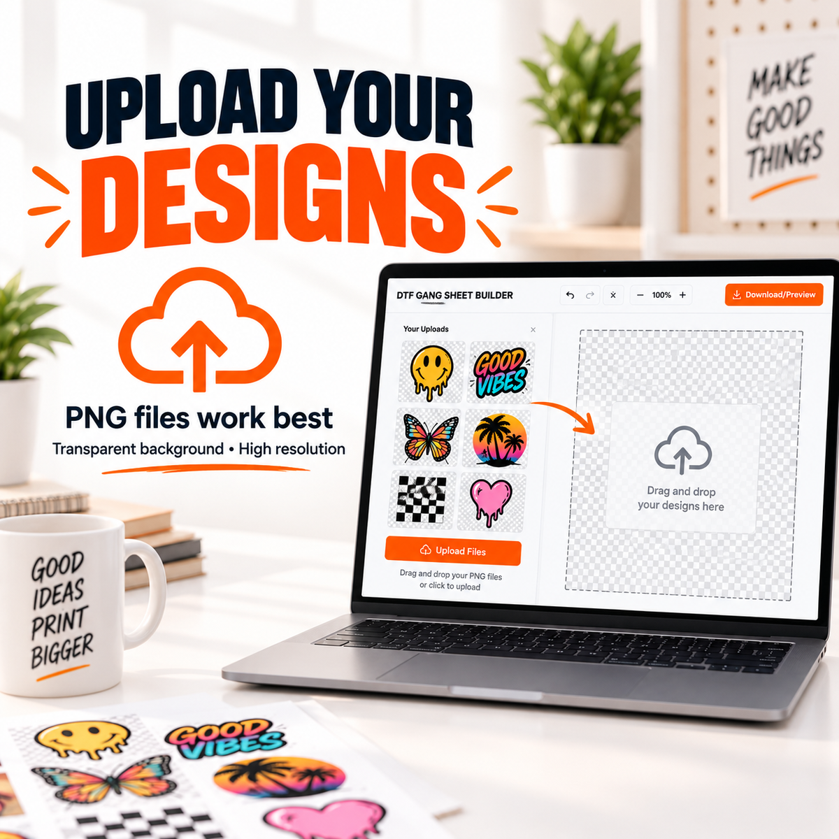 Upload your designs to the DTF gang sheet builder - PNG files with transparent background, high resolution work best